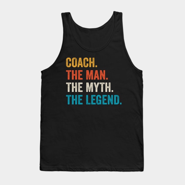 coach the man myth the legend coaches gift Tank Top by DragonTees